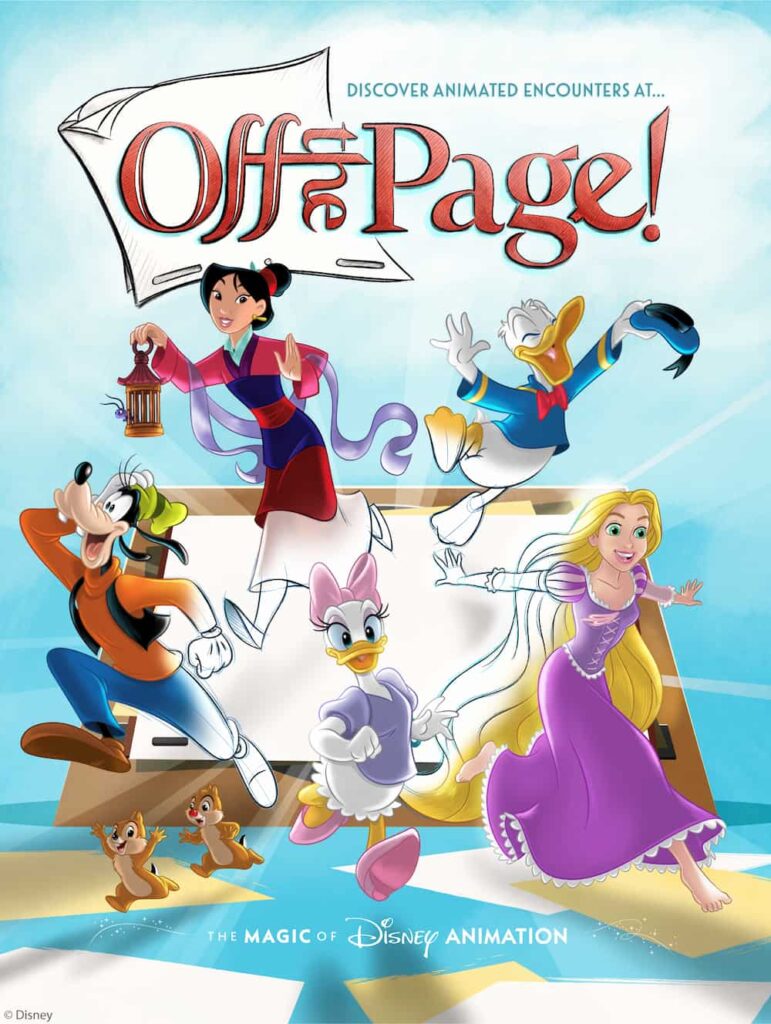 Off the Page mostra Mulan, Pateta, Donald, Margarida e Rapunzel saindo de uma página onde eles eram desenhos e agora ganham vida por isso saem dessa página que é para promover a atração off the page no Animation Courtyard em Disney's Hollywood Studios
